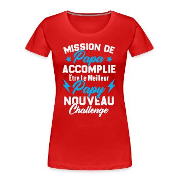 Mission papa accomplie être papy nouveau challenge - T-shirt bio Premium Femme - rouge - Devant - Mia (176cm)