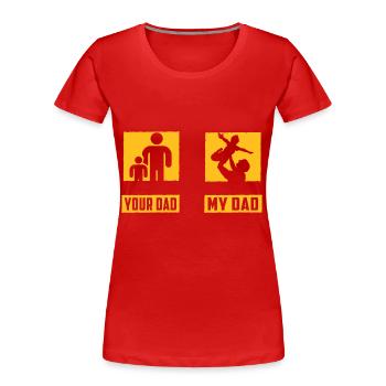 Your Dad my Dad - Women's Premium Organic T-Shirt - red - Front - Mia (176cm)