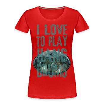 I LOVE TO PLAY HANG DRUMS handpan - Frauen Premium Bio T-Shirt - Rot - Vorne - Mia (176cm)