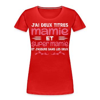 I Have Two Titles Granny and Super Granny Gift Granny - Women's Premium Organic T-Shirt - red - Front - Mia (176cm)