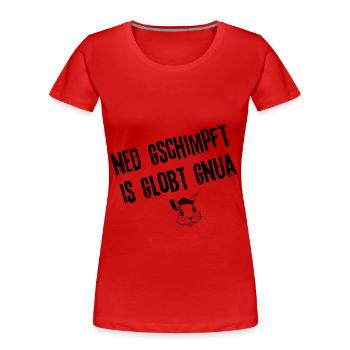 Gschimpft & Globt | Redewendung - Frauen Premium Bio T-Shirt - Rot - Vorne - Mia (176cm)