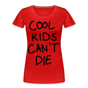 Cool kids can't die - Frauen Premium Bio T-Shirt - Rot - Vorne - Mia (176cm)