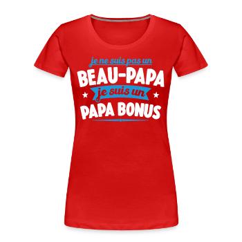 Je Ne Suis Pas Un Beau-papa Je Suis Un Papa Bonus - T-shirt bio Premium Femme - rouge - Devant - Mia (176cm)