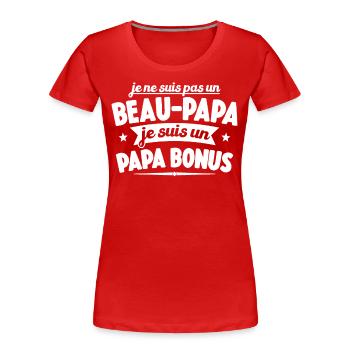 Je Ne Suis Pas Un Beau-papa Je Suis Un Papa Bonus - T-shirt bio Premium Femme - rouge - Devant - Mia (176cm)