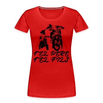 Motocross Tel Pere Tel Fils Moto - T-shirt bio Premium Femme - rouge - Devant - Mia (176cm)