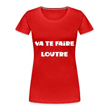 Va te faire loutre - T-shirt bio Premium Femme - rouge - Devant - Mia (176cm)