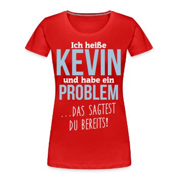 Kevin + Problem - Frauen Premium Bio T-Shirt - Rot - Vorne - Mia (176cm)