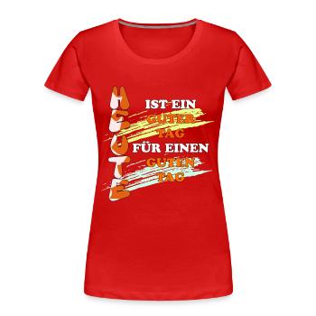 Einer schöner Tag für einen schönen Tag - Frauen Premium Bio T-Shirt - Rot - Vorne - Mia (176cm)