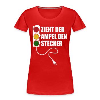 Zieht der Ampel den Stecker - Spruch - Frauen Premium Bio T-Shirt - Rot - Vorne - Mia (176cm)