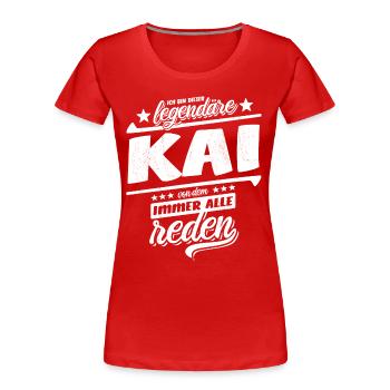 Ich bin dieser legendäre Kai von dem alle reden - Frauen Premium Bio T-Shirt - Rot - Vorne - Mia (176cm)