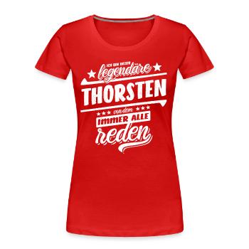 Dieser legendäre Thorsten von dem alle reden - Frauen Premium Bio T-Shirt - Rot - Vorne - Mia (176cm)