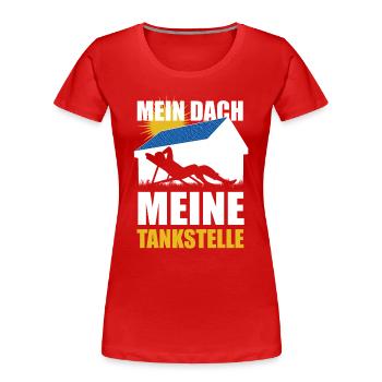 Mein Dach meine Tankstelle - Solarenergie - Sonne - Frauen Premium Bio T-Shirt - Rot - Vorne - Mia (176cm)