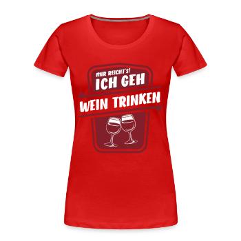 Mir reicht's ich geh Wein trinken - Spruch - Frauen Premium Bio T-Shirt - Rot - Vorne - Mia (176cm)