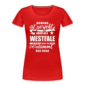 Niemand ist perfekt - Westfale - Spruch - Frauen Premium Bio T-Shirt - Rot - Vorne - Mia (176cm)