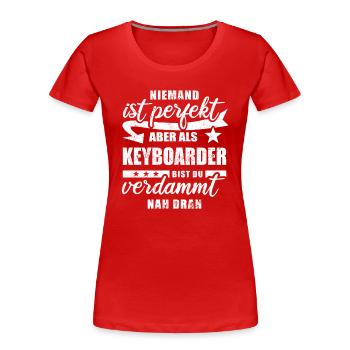 Niemand ist perfekt - Keyboarder - Spruch - Frauen Premium Bio T-Shirt - Rot - Vorne - Mia (176cm)