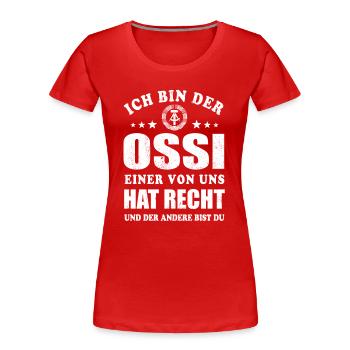 Ich bin der Ossi einer von uns hat Recht - Spruch - Frauen Premium Bio T-Shirt - Rot - Vorne - Mia (176cm)