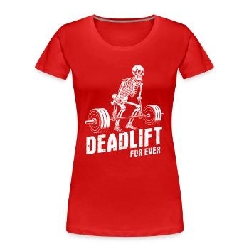 Skelett, Deadlift for ever, Kraftsport, Training - Frauen Premium Bio T-Shirt - Rot - Vorne - Mia (176cm)