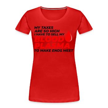 Problèmes fiscaux et jeux de mots sur le plasma sanguin Fiscalité Drôle - T-shirt bio Premium Femme - rouge - Devant - Mia (176cm)