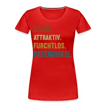 Stark attraktiv Furchtlos Patenonkel Pate Taufpate - Frauen Premium Bio T-Shirt - Rot - Vorne - Mia (176cm)