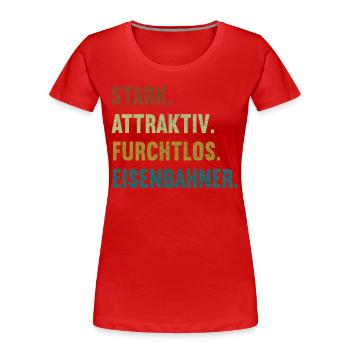 Stark Attraktiv Furchtlos Eisenbahn Eisenbahner - Frauen Premium Bio T-Shirt - Rot - Vorne - Mia (176cm)