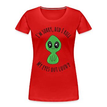 Tut mir leid, habe ich meine Augen laut verdreht? - Frauen Premium Bio T-Shirt - Rot - Vorne - Mia (176cm)