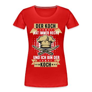 der koch hat immer recht Koch Köche Kochen Küche - Frauen Premium Bio T-Shirt - Rot - Vorne - Mia (176cm)