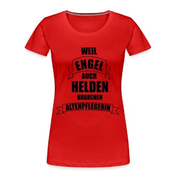 Altenpflegerin T-Shirt - Engel brauchen Helden - Frauen Premium Bio T-Shirt - Rot - Vorne - Mia (176cm)
