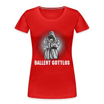 Ballert Gottlos Bier Saufen Biere Biergarten - Frauen Premium Bio T-Shirt - Rot - Vorne - Mia (176cm)