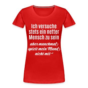 Ich versuche ein netter Mensch zu sein - Spruch - Frauen Premium Bio T-Shirt - Rot - Vorne - Mia (176cm)