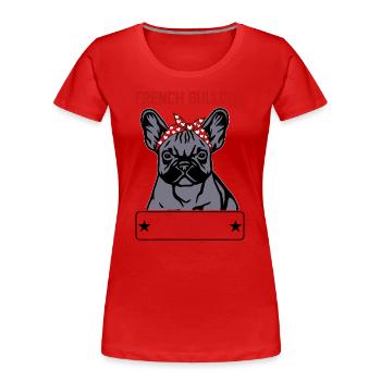 Französische Bulldogge Mama - Mama Französische Bulldogge - Frauen Premium Bio T-Shirt - Rot - Vorne - Mia (176cm)