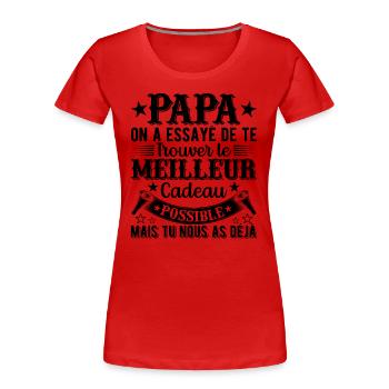 Dad we tried to find you the best gift - Women's Premium Organic T-Shirt - red - Front - Mia (176cm)