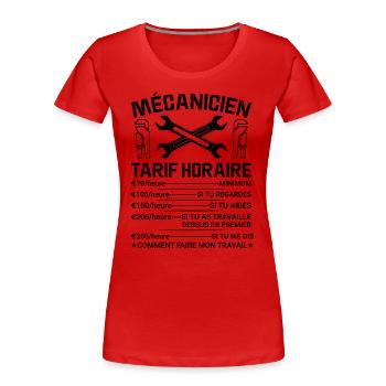 Mécanicien Tarif Horaire, Attention - T-shirt bio Premium Femme - rouge - Devant - Mia (176cm)
