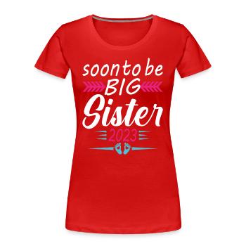 Bald Big Sister 2023 Geschenk Ankündigung Schwangerschaft - Frauen Premium Bio T-Shirt - Rot - Vorne - Mia (176cm)