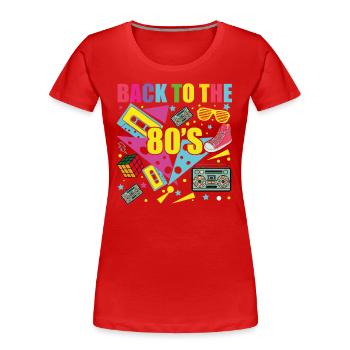 Retour Aux Années 80 - T-shirt bio Premium Femme - rouge - Devant - Mia (176cm)