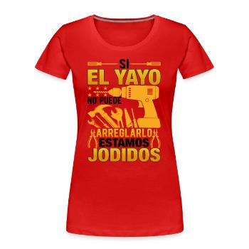 Si El Yayo Ne Peut Pas Le Réparer - T-shirt bio Premium Femme - rouge - Devant - Mia (176cm)