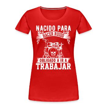 Né Pour Faire Du Bruit - T-shirt bio Premium Femme - rouge - Devant - Mia (176cm)