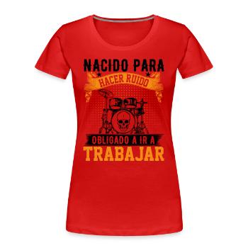 Né Pour Faire Du Bruit - T-shirt bio Premium Femme - rouge - Devant - Mia (176cm)