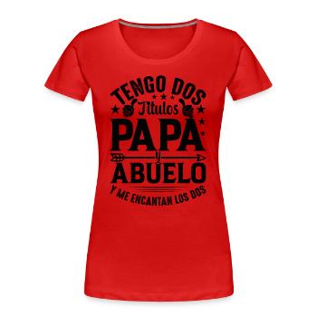 J'ai Deux Titres Papa Et Papou - T-shirt bio Premium Femme - rouge - Devant - Mia (176cm)