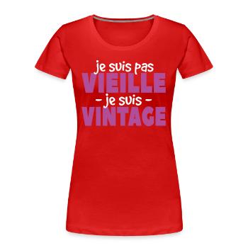 Je Suis Pas Vieille Je Suis Vintage - T-shirt bio Premium Femme - rouge - Devant - Mia (176cm)