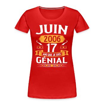Juin 2006 17 Ans Que Je Suis Génial Anniversaire - T-shirt bio Premium Femme - rouge - Devant - Mia (176cm)