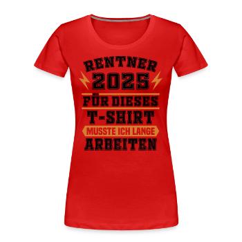 Pensionär 2025 Geschenk Pensionierung Geschenkidee - Frauen Premium Bio T-Shirt - Rot - Vorne - Mia (176cm)
