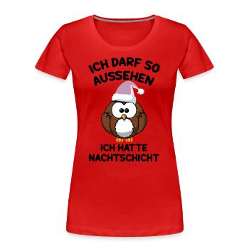 Ich Darf So Aussehen Ich Hatte Nachtschicht - Frauen Premium Bio T-Shirt - Rot - Vorne - Mia (176cm)