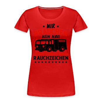 Wir Brauchen Kein Navi - Frauen Premium Bio T-Shirt - Rot - Vorne - Mia (176cm)