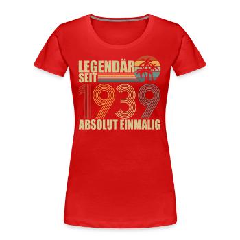 Legendär Seit 1939 Absolut Einmalig - Frauen Premium Bio T-Shirt - Rot - Vorne - Mia (176cm)
