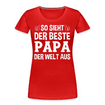 So Sieht Der Beste Papa Der Welt Aus - Frauen Premium Bio T-Shirt - Rot - Vorne - Mia (176cm)