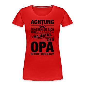 Achtung Erheben Sich Sein Majestät Der Opa - Frauen Premium Bio T-Shirt - Rot - Vorne - Mia (176cm)