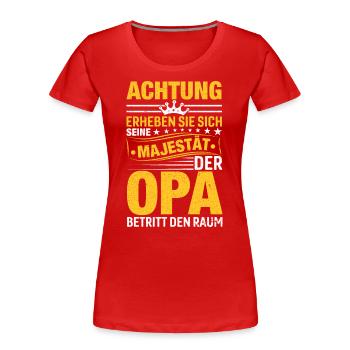 Achtung Erheben Sich Sein Majestät Der Opa - Frauen Premium Bio T-Shirt - Rot - Vorne - Mia (176cm)
