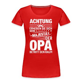 Achtung Erheben Sich Sein Majestät Der Opa - Frauen Premium Bio T-Shirt - Rot - Vorne - Mia (176cm)