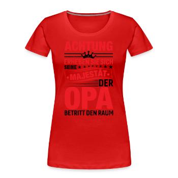 Achtung Erheben Sich Sein Majestät Der Opa - Frauen Premium Bio T-Shirt - Rot - Vorne - Mia (176cm)