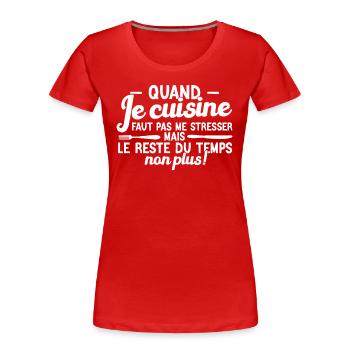 Je cuisine mais je ne fais pas la vaisselle humour - T-shirt bio Premium Femme - rouge - Devant - Mia (176cm)